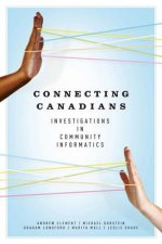 Connecting Canadians: Investigations in Community Informatics