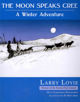 The Moon Speaks Cree: A Winter Adventure