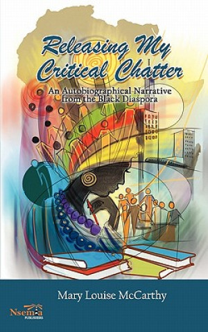 Releasing My Critical Chatter: An Autobiographical Narrative from the Black Diaspora