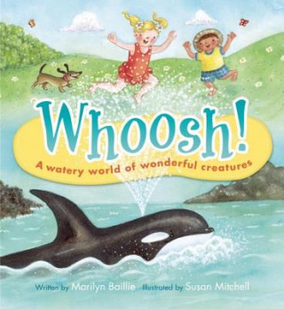 Whoosh!: A Watery World of Wonderful Creatures
