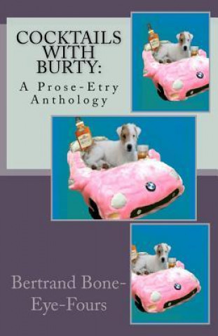 Cocktails with Burty: A Prose-Etry Anthology