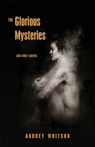 The Glorious Mysteries: And Other Stories