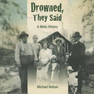 Drowned, They Said: A Metis History