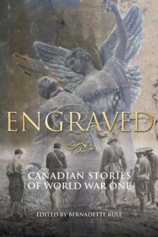 Engraved: Canadian Stories of World War One