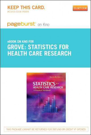 Statistics for Health Care Research - Pageburst E-Book on Kno (Retail Access Card): A Practical Workbook