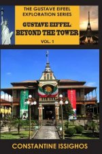 Gustave Eiffel: Beyond the Tower, I: Gustave Eiffel Exploration Series