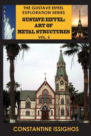 Gustave Eiffel: Art of Metal Structures, 3: Gustave Eiffel Exploration Series