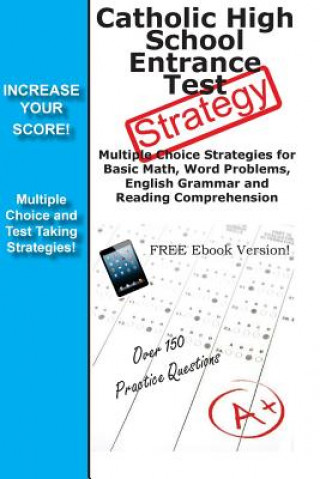 Catholic High School Entrance Test Strategy: Winning Multiple Choice Strategies for the HSPT, COOP and Tachs