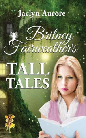 Britney Fairweather's Tall Tales