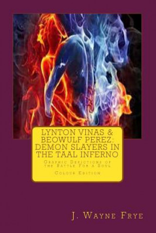 Lynton Vinas and Beowulf Perez: Demon Slayers in the Taal Inferno: Graphic Depictions of the Battle for a Soul