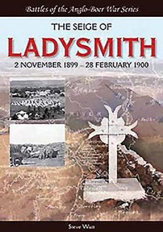 The Siege of Ladysmith: 2 November 1899 28 February 1900