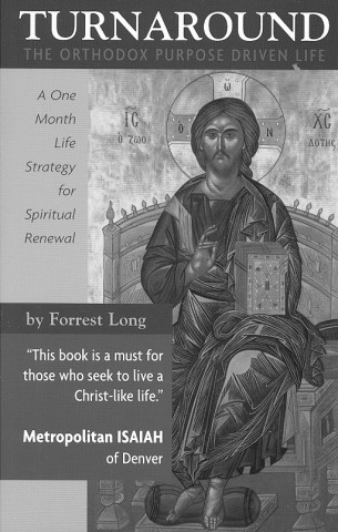 Turnaround: The Orthodox Purpose Driven Life: A One-Month Strategy for Spiritual Renewal