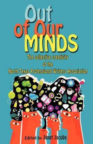 Out of Our Minds, the Collective Creativity of the North Texas Professional Writers Association
