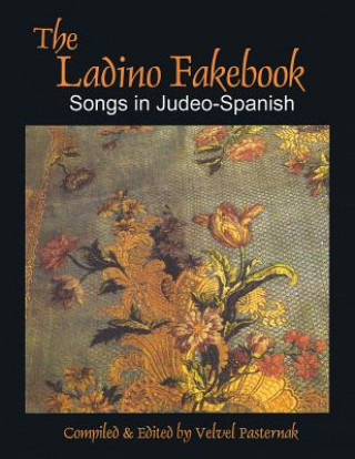 The Ladino Fakebook: Songs in Judeo-Spanish Melody/Lyrics/Chords