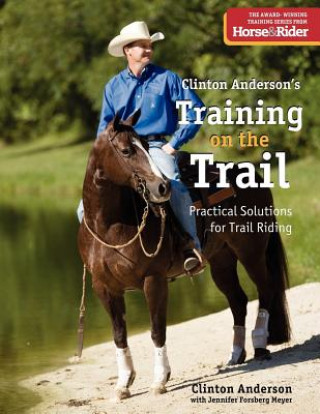 Training on the Trail: Practical Solutions for Trail Riding