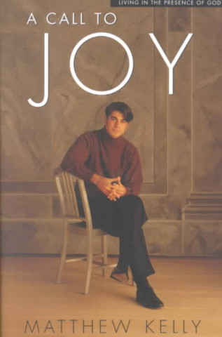 A Call to Joy: Living in the Presence of God