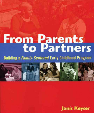 From Parents to Partners: Building a Family-Centered Early Childhood Program