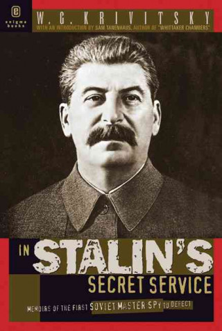 In Stalin's Secret Service: Memoirs of the First Soviet Master Spy to Defect