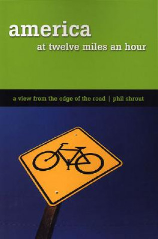 America at Twelve Miles an Hour: A View from the Edge of the Road