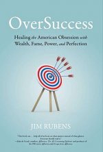 Oversuccess: Healing the American Obsession with Wealth, Fame, Power, and Perfection