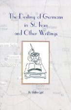 The Destiny of Germans in St. Ivan and Other Writings