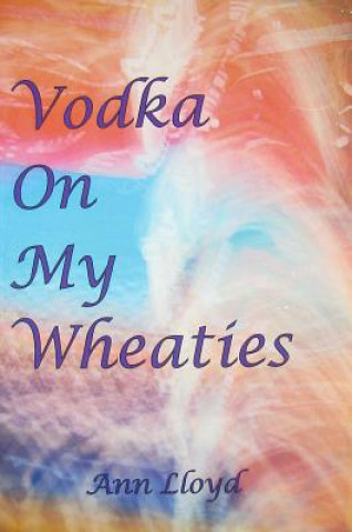 Vodka on My Wheaties