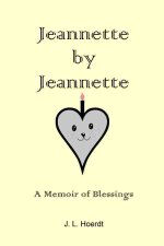 Jeannette by Jeannette: A Memoir of Blessings