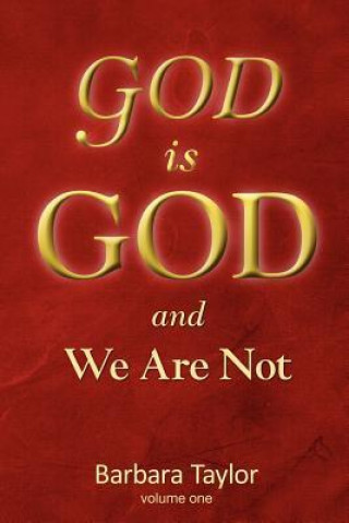 God Is God and We Are Not!