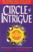 Circle of Intrigue: The Hidden Inner Circle of the Global Illuminati Conspiracy