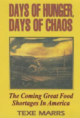 Days of Hunger Days of Chaos: The Coming Grt Food Shortages in America