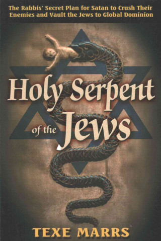 Holy Serpent of the Jews: The Rabbis' Secret Plan for Satan to Crush Their Enemies and Vault the Jews to Global Dominion