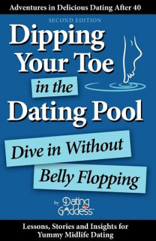 Dipping Your Toe in the Dating Pool: Dive in Without Belly Flopping