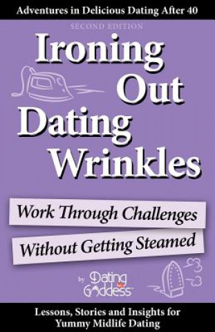 Ironing Out Dating Wrinkles: Work Through Challenges Without Getting Steamed
