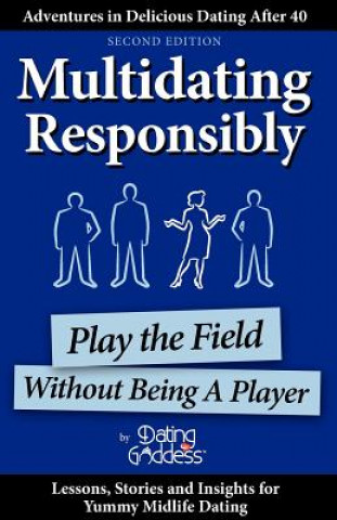 Multidating Responsibly: Play the Field Without Being a Player