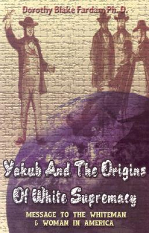 Yakub & The Origins Of White Supremacy
