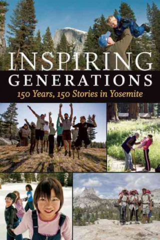 Inspiring Generations: 150 Years, 150 Stories in Yosemite