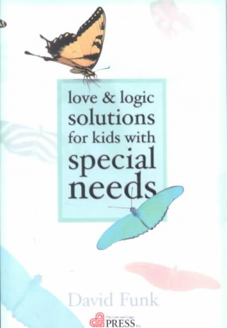 Love & Logic Solutions for Kids with Special Needs