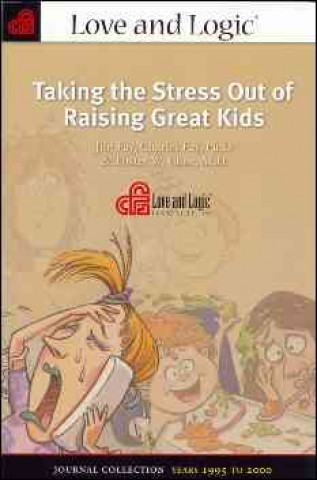 Taking the Stress Out of Raising Great Kids: Journal Collection, Years 1995 to 2000