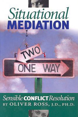 Situational Mediation: Sensible Conflict Resolution
