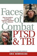 Faces of Combat, PTSD and TBI: One Journalist's Crusade to Improve Treatment for Our Veterans
