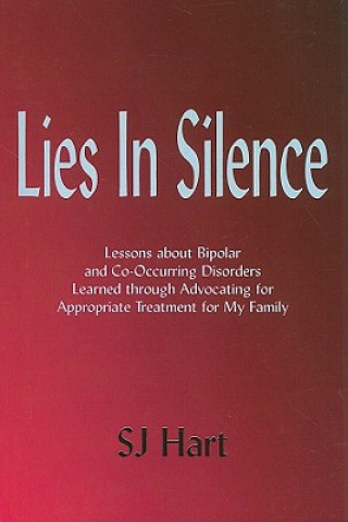 Lies in Silence: Lessons about Bipolar and Co-Occurring Disorders Learned Through Advocating for Appropriate Treatment for My Family
