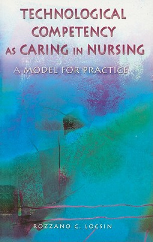 Technological Competency as Caring in Nursing: A Model for Practice