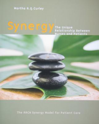 Synergy: The Unique Relationship Between Nurses and Patients: the AACN Synergy Model for Patient Care