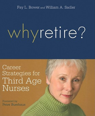 Why Retire?: Career Strategies for Third Age Nurses