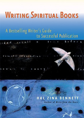 Writing Spiritual Books: A Bestselling Writer's Guide to Successful Publication