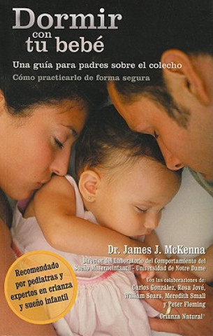 Dormir Con Tu Bebe: Una Guia Para Padres Sobre el Colecho = Sleeping with Your Baby