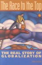 The Race to the Top: The Real Story of Globalization