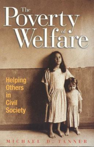 The Poverty of Welfare: Helping Others in Civil Society