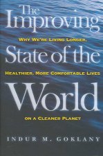The Improving State of the World: Why We're Living Longer, Healthier, More Comfortable Lives on a Clean Planet