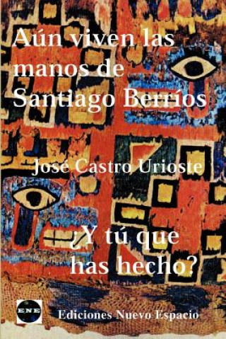 Aun Viven las Manos de Santiago Berrios